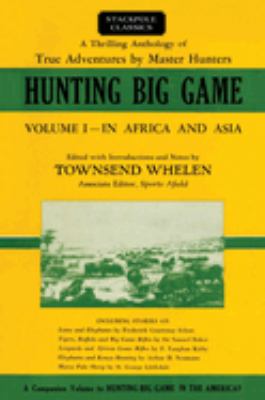 Hunting Big Game : In Africa and Asia