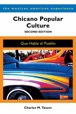 Chicano Popular Culture, Second Edition : Que Hable el Pueblo