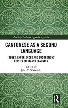 Cantonese As a Second Language : Issues, Experiences and Suggestions for Teaching and Learning