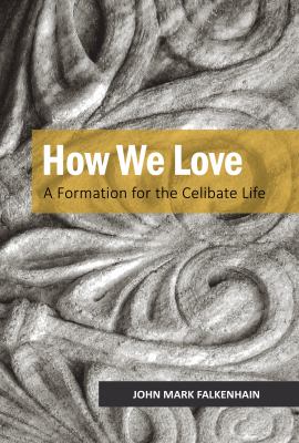 How We Love : A Formation of Celibate Life