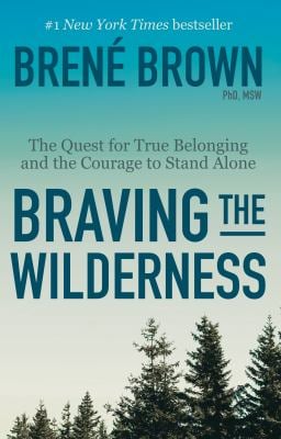 Braving the Wilderness: Reese's Book Club : The Quest for True Belonging and the Courage to Stand Alone