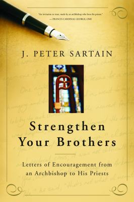 Strengthen Your Brothers : Letters of Encouragement from an Archbishop to His Priests