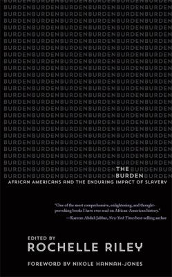 The Burden : African Americans and the Enduring Impact of Slavery