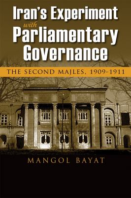 Iran's Experiment with Parliamentary Governance : The Second Majles, 1909-1911