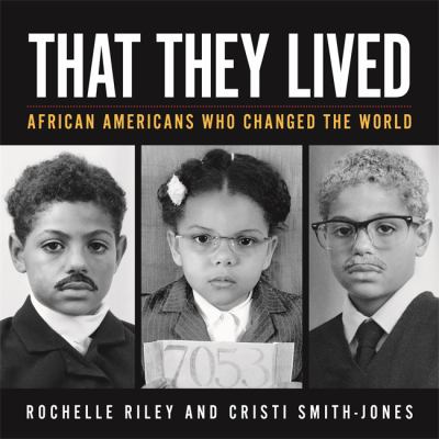 That They Lived : African Americans Who Changed the World