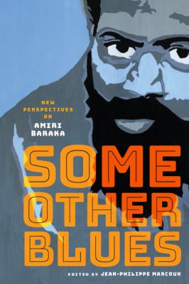 Some Other Blues : New Perspectives on Amiri Baraka
