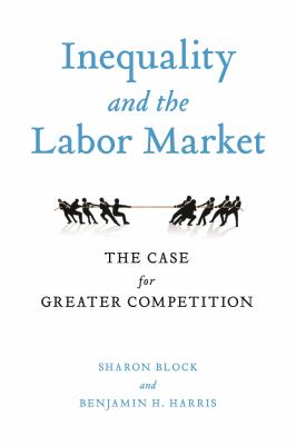Inequality and the Labor Market : The Case for Greater Competition