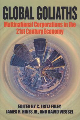 Global Goliaths : Multinational Corporations in the 21st Century Economy