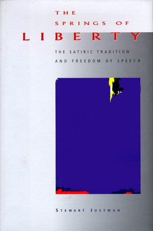 The Springs of Liberty : The Satiric Tradition and Freedom of Speech