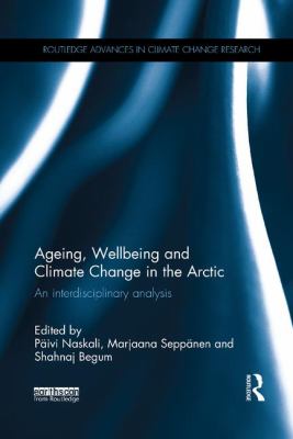 Ageing, Wellbeing and Climate Change in the Arctic : An Interdisciplinary Analysis