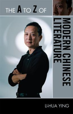 The A To Z of Modern Chinese Literature