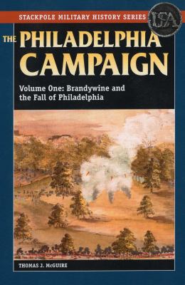 The Philadelphia Campaign Vol. 1 : Brandywine and the Fall of Philadelphia