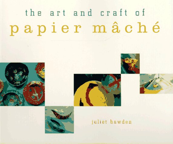 Art and Craft of Papier Mache