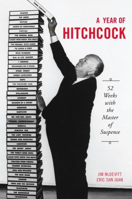 A Year of Hitchcock : 52 Weeks with the Master of Suspense