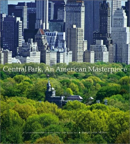 Central Park, an American Masterpiece : A Comprehensive History of the Nation's First Urban Park