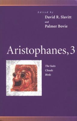 Aristophanes, 3 : The Suits, Clouds, Birds