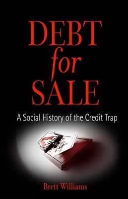 Debt for Sale : A Social History of the Credit Trap