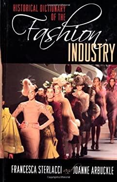 Historical Dictionary of the Fashion Industry