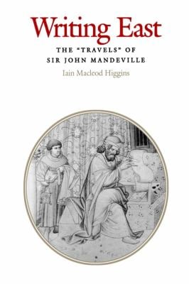 Writing East : The Travels of Sir John Mandeville