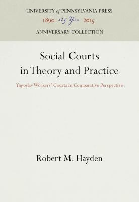 Social Courts in Theory and Practice : Yugoslav Workers' Courts in Comparative Perspective