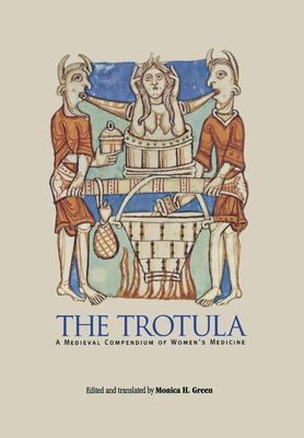 The Trotula : A Medieval Compendium of Women's Medicine