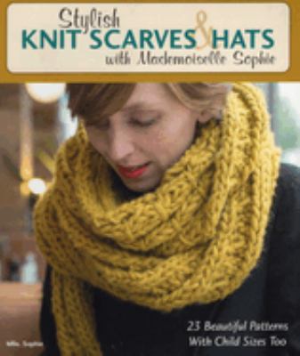 Stylish Knit Scarves and Hats with Mademoiselle Sophie
