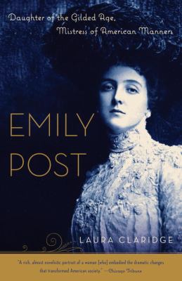 Emily Post : Daughter of the Gilded Age, Mistress of American Manners