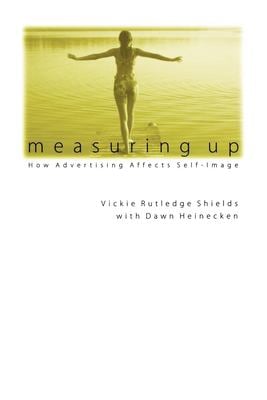 Measuring Up : How Advertising Affects Self-Image