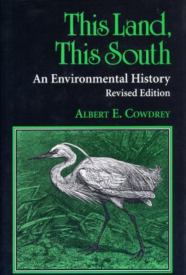 This Land, This South : An Environmental History