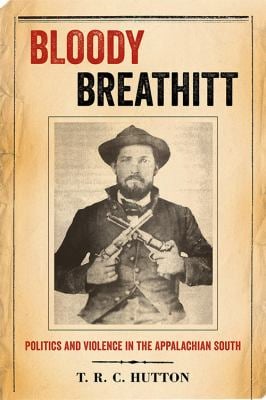 Bloody Breathitt : Politics and Violence in the Appalachian South