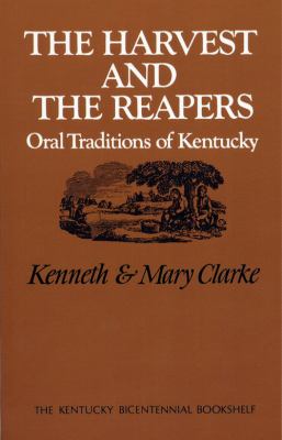 The Harvest and the Reapers : Oral Traditions of Kentucky