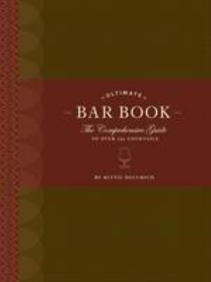 Ultimate Bar Book : The Comprehensive Guide to over 1,000 Cocktails
