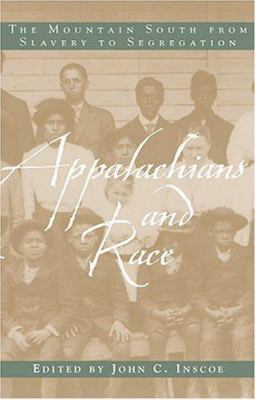 Appalachians and Race : The Mountain South from Slavery to Segregation