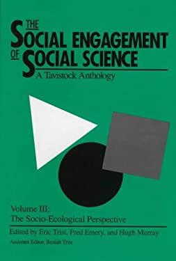 The Social Engagement of Social Science, a Tavistock Anthology, Volume 3 : The Socio-Ecological Perspective