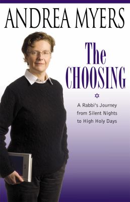 The Choosing : A Rabbi's Journey from Silent Nights to High Holy Days
