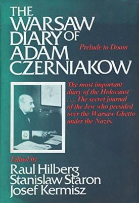 The Warsaw Diary of Adam Czerniakow : Prelude to Doom