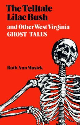 The Telltale Lilac Bush and Other West Virginia Ghost Tales