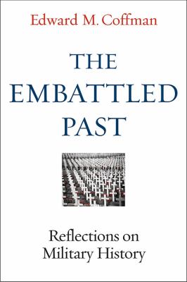 The Embattled Past : Reflections on Military History
