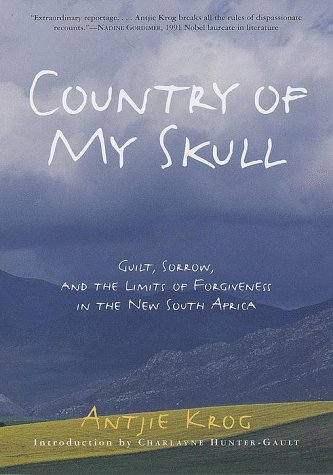 Country of My Skull : Guilt, Sorrow and the Limits of Forgiveness in the New South Africa
