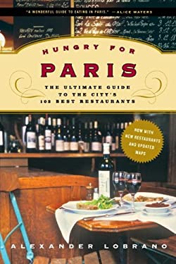 Hungry for Paris : The Ultimate Guide to the City's 102 Best Restaurants