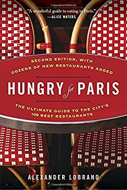 Hungry for Paris (second Edition) : The Ultimate Guide to the City's 109 Best Restaurants
