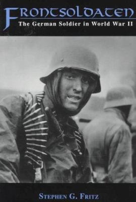 Frontsoldaten : The German Soldier in World War II