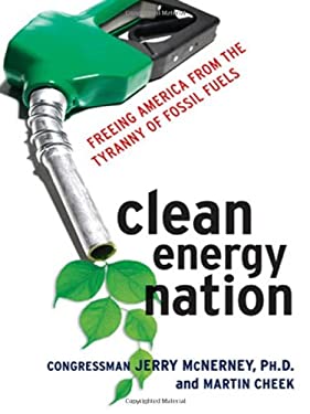 Clean Energy Nation : Freeing America from the Tyranny of Fossil Fuels