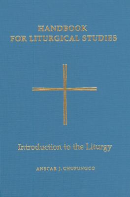 Handbook for Liturgical Studies Vol. 1 : Introduction to the Liturgy