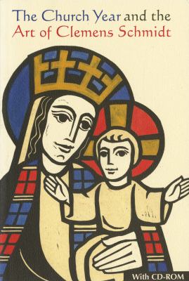 The Church Year and the Art of Clemens Schmidt