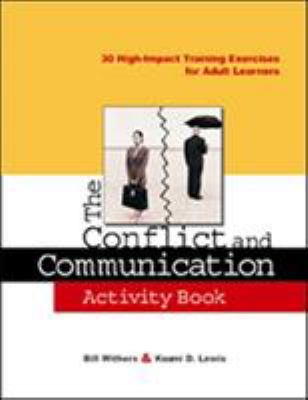 The Conflict and Communication Activity Book : 30 High-Impact Training Exercises for Adult Learners