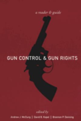 Gun Control and Gun Rights : A Reader and Guide