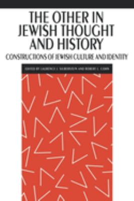 The Other in Jewish Thought and History : Constructions of Jewish Culture and Identity
