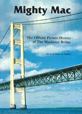 Mighty Mac : The Official Picture History of the Mackinac Bridge