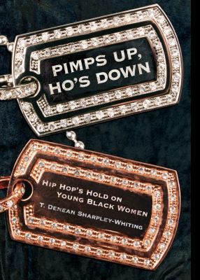 Pimps up, Ho's Down : Hip Hop's Hold on Young Black Women